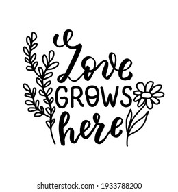 Love grows here. Hand lettering brush calligraphy wildflowers t shirt design. Boho hand lettering quotes set. Spring flowers. Bohemian, hippie concept. Romantic love mother day vector illustration