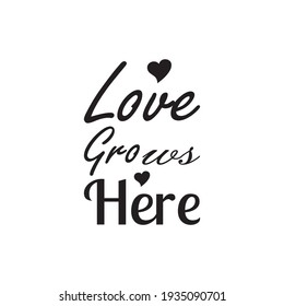 love grows here the quote letters