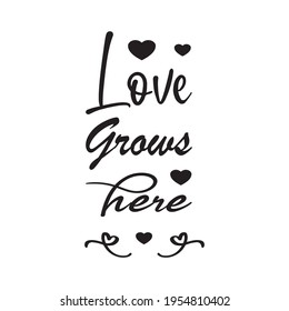 love grows here the quote letters