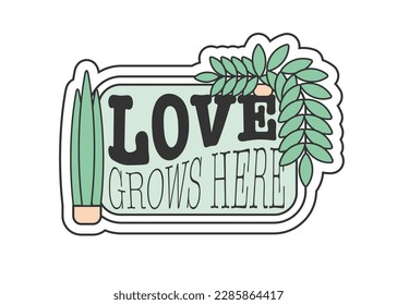 El amor crece aquí cita pegatinas con plantas suculentas y tipografía de distorsión. Planta de serpientes y plantas de plantas verdes de menta de sedición clipart diseño vectorial.