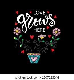 Love grows here. Romantic love lettering.