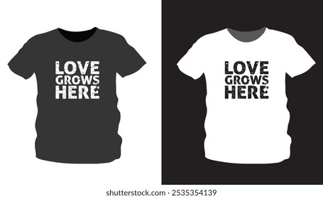 Love Grows Here T-Shirt – Perfect Gift Idea for Nature Lovers, Couples, Trendsetters, Eco-Friendly Fashion, Bold Designs, and Comfortable Everyday Wear with Positive Vibes

