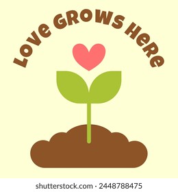  Love Grows Here. Typography Text Slogan Saying. Heart Sprout Seedling Leaf Plant in Soil Dirt. Gardening Earth Day Environment Eco Friendly Ecology. Logo Icon Simple Cute Flat Vector Print Campaign.