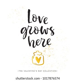 Love grows here. Valentines day calligraphy gift card. Gold heart in jar. Hand drawn design elements. Handwritten modern brush lettering. Vector illustration.