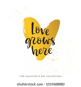 Love grows here. Valentines day calligraphy gift card. Gold heart. Hand drawn design elements. Handwritten modern brush lettering. Vector illustration.