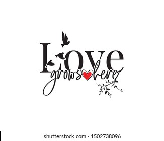 Love grows here, vector with hearts illustration and birds couple silhouettes isolated on white background, love quotes