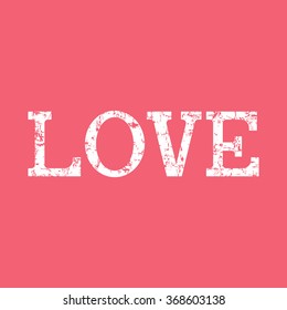 Love. Grunge, handmade typeface on pink background. Vector illustration.