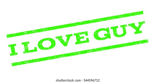 I Love Guy watermark stamp. Text tag between parallel lines with grunge design style. Rubber seal stamp with scratched texture. Vector light green color ink imprint on a white background.