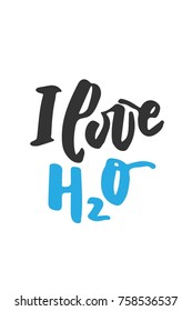 I love H2O. Hand lettering design. Typographic print poster. T shirt hand lettered calligraphic design