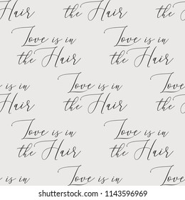 Love is in the hair. Seamless pattern for beauty salon. Stylish and beautiful graphic on white background.
