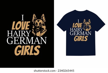 i love hairy german girls, shepherds dog t shirt design svg