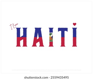 I love HAITI typography design with a national flag and heart on white background with flag typography, Vector design of I love HAITI, Independence Day of HAITI, HAITI Typographic Design