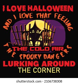 I love Halloween, and I love that feeling: the cold air, the spooky dangers lurking around the corner vector t shirt design