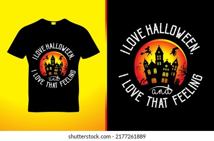 I love Halloween, and I love that feeling quote t-shirt template design, vector