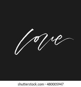 Love. Hand drawn elegant quote for your design. Can be used for bags, t-shirts, home decor, posters, cards, etc. Custom typography, lettering and modern calligraphy.