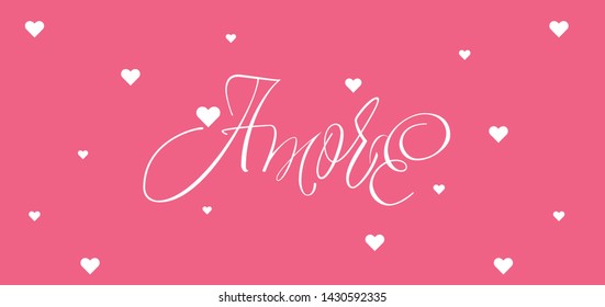 Love hand drawn lettering - "AMORE" written in Italian, on pink background for Valentine`s Day cards, invitations, greetings, wedding design and decoration, posters, banners, flyers, prints, web.