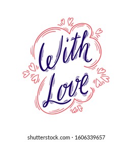 With love - Hand drawn lettering with decorative elements - Vector illustration isolated - Design for birthday or Valentine's day card, banner, gift tag, label for hand made artists