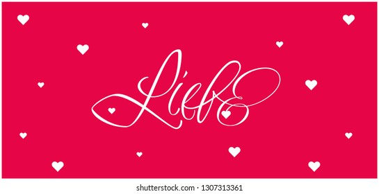 love hand drawn lettering - liebe, written in German. Flat vector illustration for Valentine`s Day cards, greetings, invitations, posters, flyers, prints, banners, wedding design and decoration, web.