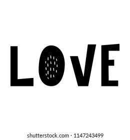 Love - hand drawn lettering nursery poster. Black and white vector illustration in scandinavian style.