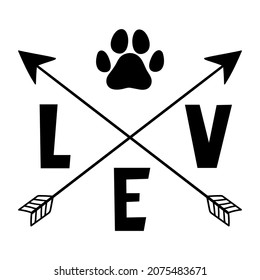 Love - hand drawn lettering with paw print of dog or cat and arrows. Phrases about pets. Dog lover quotes. Animal love symbol paw print. Vector illustration. Isolated on white background. 