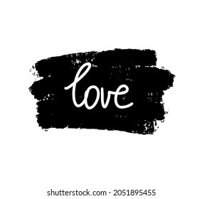 Love hand drawn lettering phrase on the black textured background. Modern brush calligraphy for blogs and social media. Inspiration quote for photo overlay, poster, greeting card, t-shirt print.