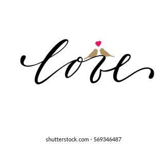 love Hand drawn lettering with sitting two birds and symbol of heart isolated on white background. design for holiday greeting card and invitation of the wedding, Valentine's day and Happy love day