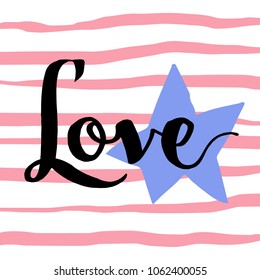 Love hand drawn lettering. Vector illustration on pink strokes background with blue star.