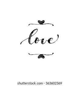 Love hand drawn poster. Hand drawing vector art. Ink illustration. Modern brush calligraphy. Hand drawn romantic element. Isolated on white background.