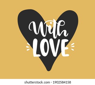 With love hand drawn text. Handwritten calligraphic phrase on white background. Template, greeting card, poster, icon, invitation.