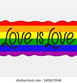 Love is love. Hand drawn text on torn paper background with a rainbow lgbt flag. Pride day vector illustration for cards, posters, ads, web