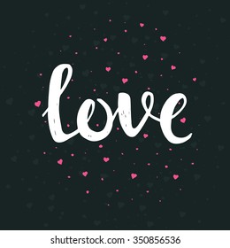 Love. Hand drawn typography poster. T shirt hand lettered calligraphic design. Inspirational vector typography.