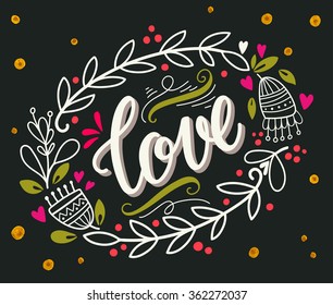 Love. Hand drawn vintage illustration with hand-lettering and a wreath. This illustration can be used as a greeting card for Valentine's day or wedding, as a print or poster.