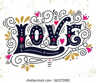 Love. Hand drawn vintage illustration with hand-lettering. This illustration can be used as a greeting card for Valentine's day or wedding, as a print on t-shirts and bags, stationary or as a poster.