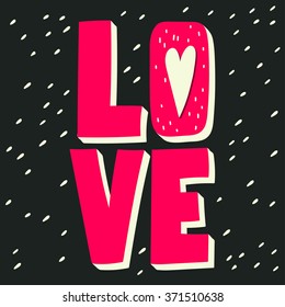 Love. Hand drawn vintage illustration with hand-lettering. This illustration can be used as a greeting card for Valentine's day or wedding, as a print on t-shirts and bags, stationary or as a poster.