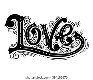 Love. Hand drawn vintage illustration with hand-lettering. This illustration can be used as a greeting card for Valentine's day or wedding, as a print on t-shirts and bags, stationary or as a poster.