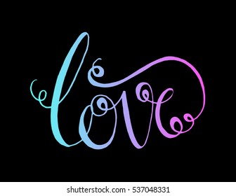 LOVE. Hand Lettered quote. Modern calligraphy