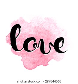 Love hand lettering elegant card with abstract watercolour splash spot isolated on white background