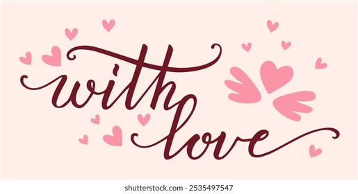 With love hand lettering inscription. Continuous line script cursive text. Lettering vector illustration for poster, card, banner valentine day, wedding, print for tee, t-shirt. Positive quote