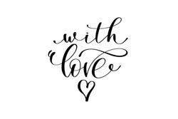 With Love Hand Lettering Inscription Positive Quote, Calligraphy Vector Illustration