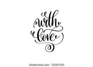 with love hand lettering inscription positive quote, motivational and inspirational typography poster, black ink calligraphy vector illustration