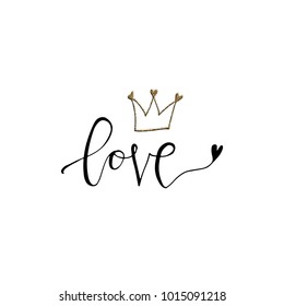Love hand lettering romantic card with gold glitter texture and crown. Hand drawn lettering. Used for greeting card, banner, poster, congratulate. printing. Vector typography poster, romantic quote.