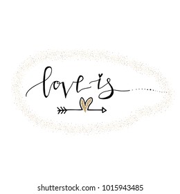 Love is hand lettering romantic card with gold glitter texture. Hand drawn lettering. Used for greeting card, banner, poster, congratulate. printing. Vector typography poster, romantic quote.