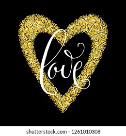 Love. Hand written Valentine's day greeting card in a gold glitter heart-shaped frame. Vector romantic glamour holiday lettering over black background.