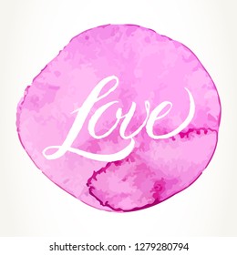 Love - hand written Valentine's day word. Vector romantic holiday lettering over pink watercolour circle.
