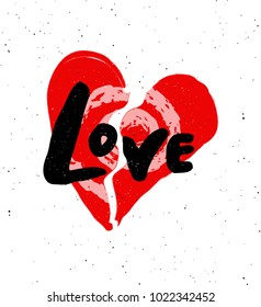 Love. Handdrawn lettering poster with broken heart. Happy Valentines day greeting card.