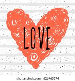 Love. Handwritten lettering and handmade heart for design love romantic card, invitation, t-shirt, book, banner, poster, scrapbook, album etc. 