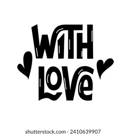 With Love Handwritten Phrase Black and White. Vector Hand Lettering for Greeting Card. Valentine's Day Message. Text Design Element.