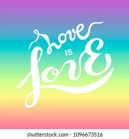 Love is Love handwritten text is on rainbow background. Gay Pride poster. Homosexuality emblem. Template for LGBT rights concept, gay parade, party, greeting card.