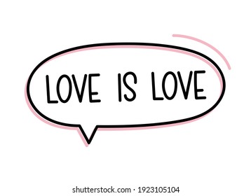 Love is love. Handwritten text in speech bubble