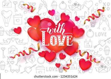 With Love - Handwritting motivational quote. Valentine's day background with 3d red hearts and serpentine on pattern with hand drawn love line art symbols. Sketch. Happy Valentine's day